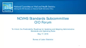 NCVHS Standards Subcommittee  CIO Forum  To Inform the Predictability Roadmap for Updating and
