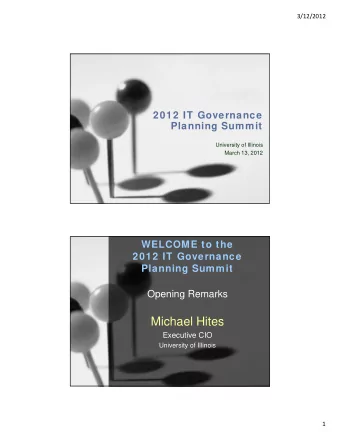 Michael Hites  Executive CIO  University of Illinois  1  3/12/2012  Why are w e here today?
