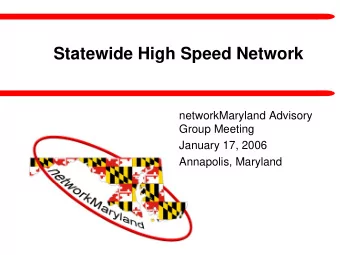 Statewide High Speed Network  networkMaryland Advisory  Group Meeting  January 17, 2006  Annapolis,