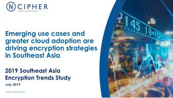 Emerging use cases and  greater cloud adoption are  driving encryption strategies  in Southeast