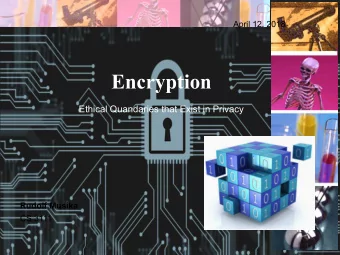 Encryption  Ethical Quandaries that Exist in Privacy  Rudolf Musika  CS 3111  Overview