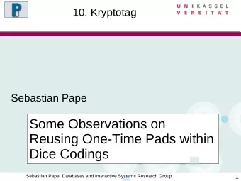 Some Observations on  Reusing One-Time Pads within  Dice Codings  1  Sebastian Pape, Databases and