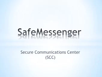 Secure Communications Center  (SCC)  Secure Messaging and  Location Tracking  Smartphones