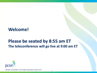 Welcome!  Please be seated by 8:55 am ET  The teleconference will go live at 9:00 am ET  1