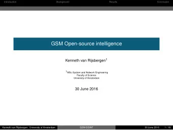 GSM Open-source intelligence Kenneth van Rijsbergen 1  1MSc System and Network Engineering  Faculty