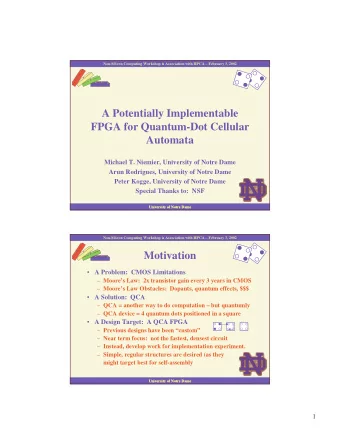 A Potentially Implementable  FPGA for Quantum-Dot Cellular  Automata  Michael T. Niemier,