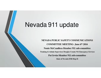 Nevada 911 update  NEVADA PUBLIC SAFETY COMMUNICATIONS COMMITTEE MEETING- June 6 th 2016  Nonie