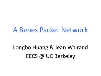 A Benes Packet Network  Longbo Huang &amp; Jean Walrand  EECS @ UC Berkeley  Longbo Huang