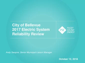 City of Bellevue  2017 Electric System  Reliability Review  Andy Swayne, Senior Municipal Liaison