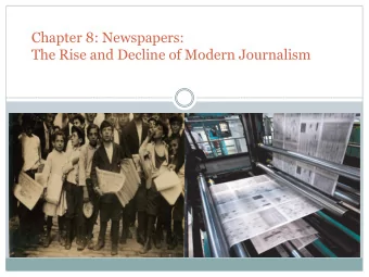 Chapter 8: Newspapers:  The Rise and Decline of Modern Journalism  The Future of Newspapers?  We