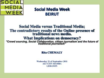Social Media Week BEIRUT  Social Media versus Traditional Media;  The contradictory results of the