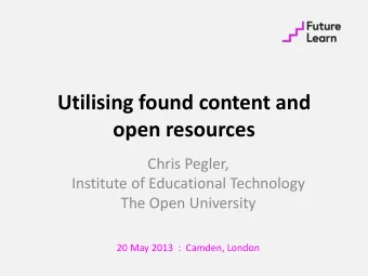 open resources  Chris Pegler,  Institute of Educational Technology  The Open University  20 May