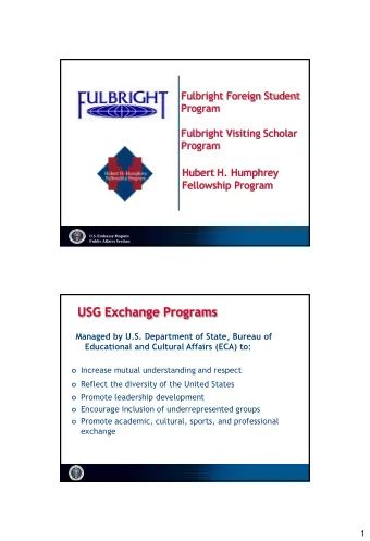 USG Exchange Programs  Managed by U.S. Department of State, Bureau of  Educational and Cultural