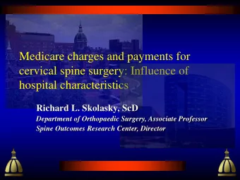 hospital characteristics  Richard L. Skolasky, ScD  Department of Orthopaedic Surgery, Associate