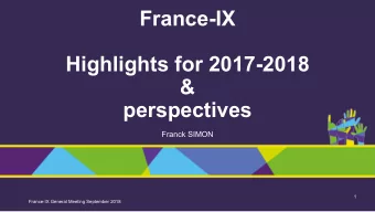 France-IX  Highlights for 2017-2018  &amp;  perspectives  Franck SIMON  1  France-IX General