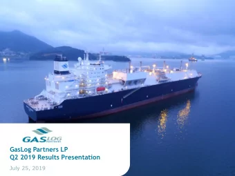 GasLog Partners LP  Q2 2019 Results Presentation  July 25, 2019  2  Forward-Looking Statements All
