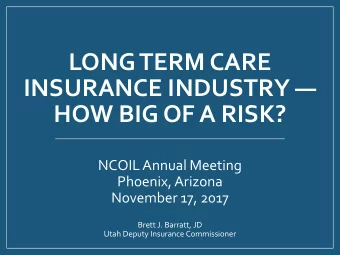 INSURANCE INDUSTRY   HOW BIG OF A RISK?  NCOIL Annual Meeting  Phoenix, Arizona  November 17,