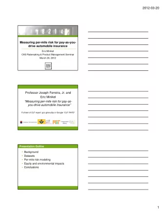 2012-03-20  Measuring per-mile risk for pay-as-you-  drive automobile insurance  Eric Minikel  CAS