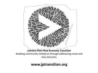 www.jptransition.org  POPULATION: 37,468  56% White  22% Latino  13% African American