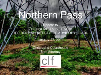 Northern Pass  Update to  CONSUMER ADVOCATE  RESIDENTIAL RATEPAYERS ADVISORY BOARD  January 27,