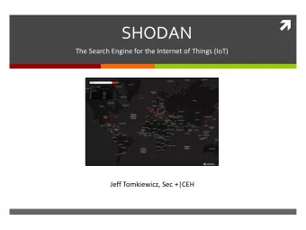 SHODAN  The Search Engine for the Internet of Things (IoT)  Jeff Tomkiewicz, Sec +|CEH  Outline