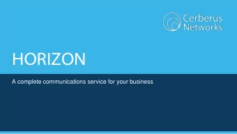 HORIZON  A complete communications service for your business  What is Horizon?  Complete hosted