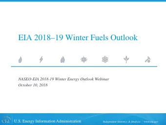 EIA 201819 Winter Fuels Outlook  NASEO-EIA 2018-19 Winter Energy Outlook Webinar  October 10,