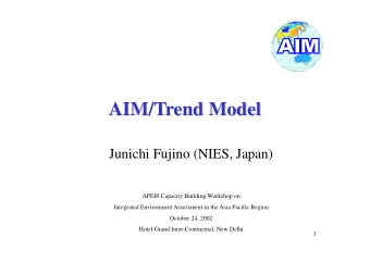 AIM/Trend Model  Junichi Fujino (NIES, Japan)  APEIS Capacity Building Workshop on  Integrated