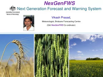 NexGenFWS  Next Generation Forecast and Warning System  Vikash Prasad,  Meteorologist, Brisbane