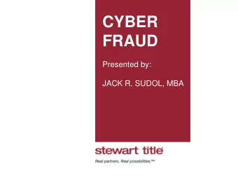 CYBER  FRAUD  Presented by:  JACK R. SUDOL, MBA  Cyber Fraud  FBI Announcement  Between October