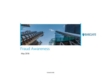 Fraud Awareness  May 2018  Unrestricted  Prevalent Frauds types  1.  Social Engineering  Phishing,