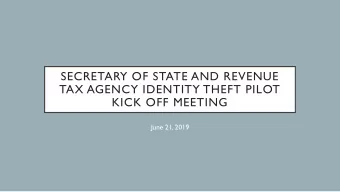 SECRETARY OF STATE AND REVENUE  TAX AGENCY IDENTITY THEFT PILOT  KICK OFF MEETING  June 21, 2019