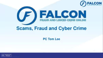 Scams, Fraud and Cyber Crime  PC Tom Lee  See here the Take five to stop fraud video: YouTube  More