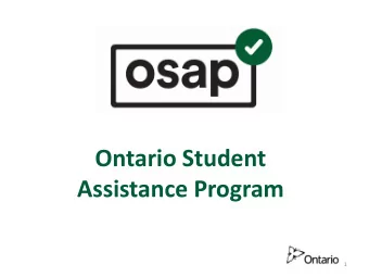 Assistance Program  1  What is OSAP?  2  OSAP is financial assistance  The Ontario Student
