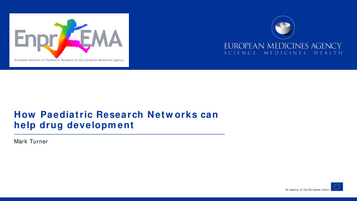 how paediatric research netw orks can help drug developm