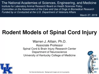 Rodent Models of Spinal Cord Injury  Warren J. Alilain, Ph.D.  Associate Professor  Spinal Cord