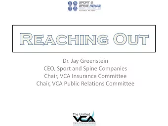 Dr. Jay Greenstein  CEO, Sport and Spine Companies  Chair, VCA Insurance Committee  Chair, VCA