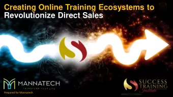 Creating Online Training Ecosystems to  Revolutionize Direct Sales  Prepared for Mannatech  The