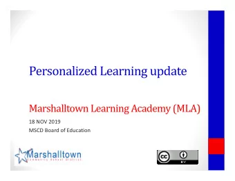 Personalized Learning update  Marshalltown Learning Academy (MLA) 18 NOV 2019 MSCD Board of