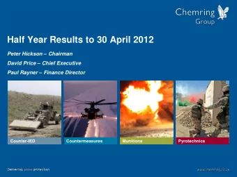 Half Year Results to 30 April 2012 Peter Hickson  Chairman David Price  Chief Executive Paul