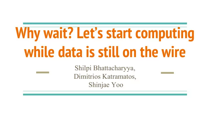 why wait let s start computing while data is still on the