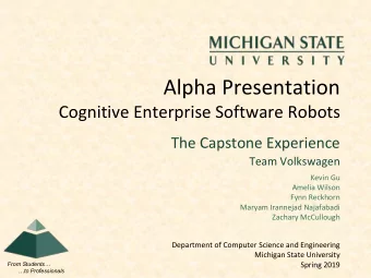 Alpha Presentation  Cognitive Enterprise Software Robots  The Capstone Experience  Team Volkswagen