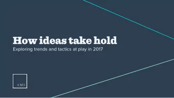 How ideas take hold  How ideas take hold  Exploring trends and tactics at play in 2017  WHO WE ARE