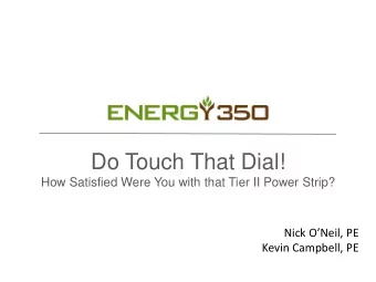 Do Touch That Dial!  How Satisfied Were You with that Tier II Power Strip?  Nick ONeil, PE