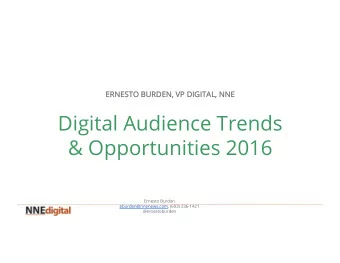 Digital Audience Trends  &amp; Opportunities 2016  Ernesto Burden  eburden@nnenews.com, (603)