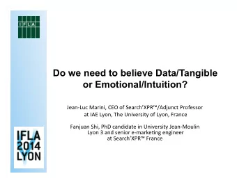 Do we need to believe Data/Tangible   or Emotional/Intuition?  Jean-Luc  Marini,  CEO