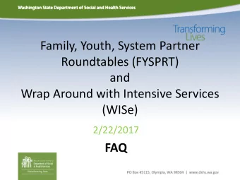 (WISe)  2/22/2017  FAQ  What is a FYSPRT?  FYSPRT stands for Family Youth System  Partner Round
