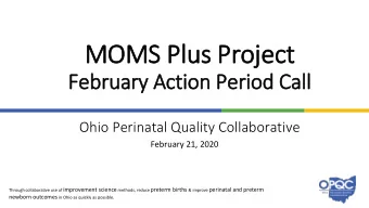 MOMS Plu  lus Project  February Action Period Call  Ohio Perinatal Quality Collaborative  February