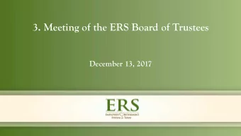 3. Meeting of the ERS Board of Trustees  December 13, 2017  Public Agenda Item #1.1  Call Meeting