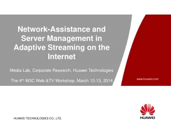 Internet  Media Lab, Corporate Research, Huawei Technologies  www.huawei.com The 4 th W3C Web